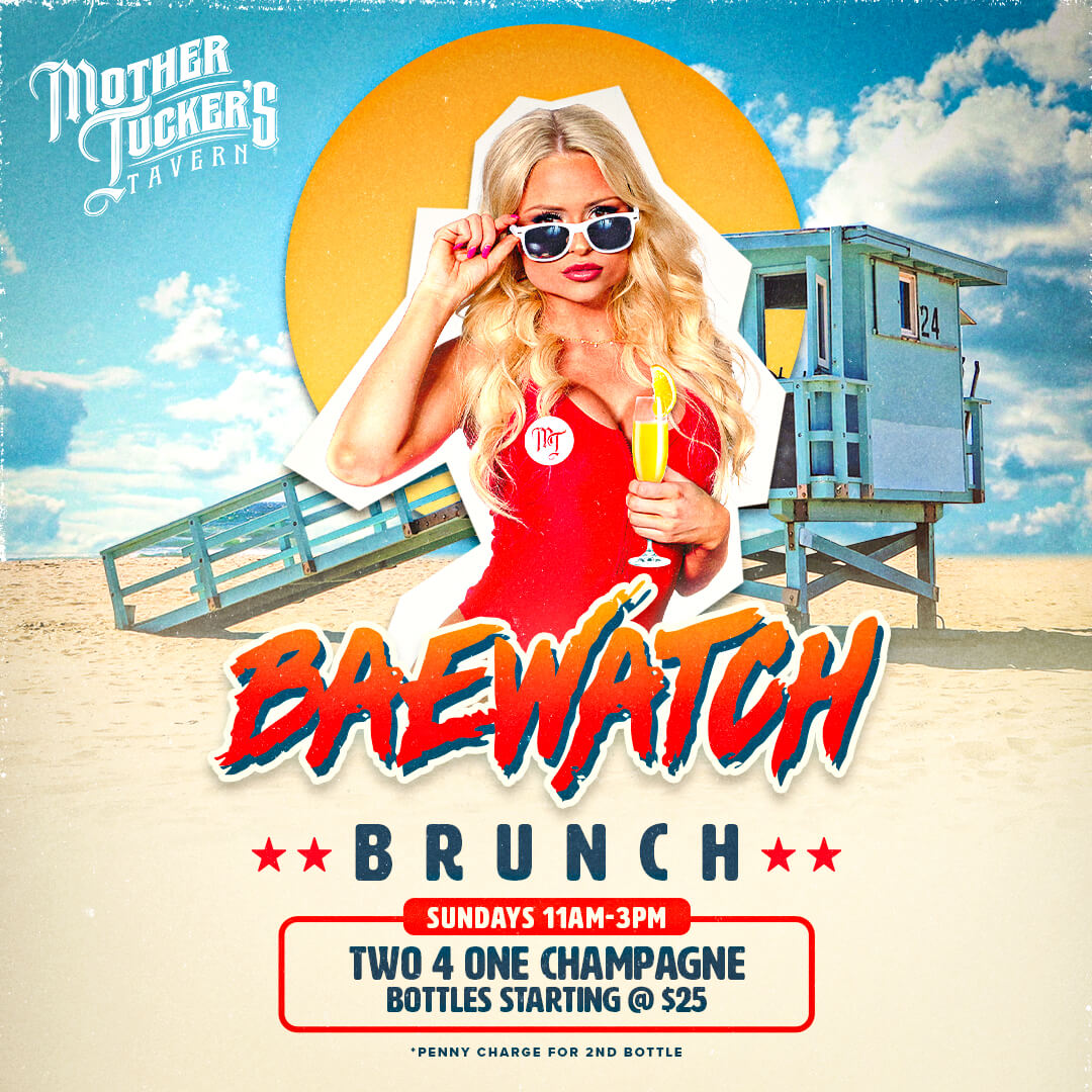 Catch Mother Tucker's Baewatch Brunch every Sunday Morning. Don't miss out!